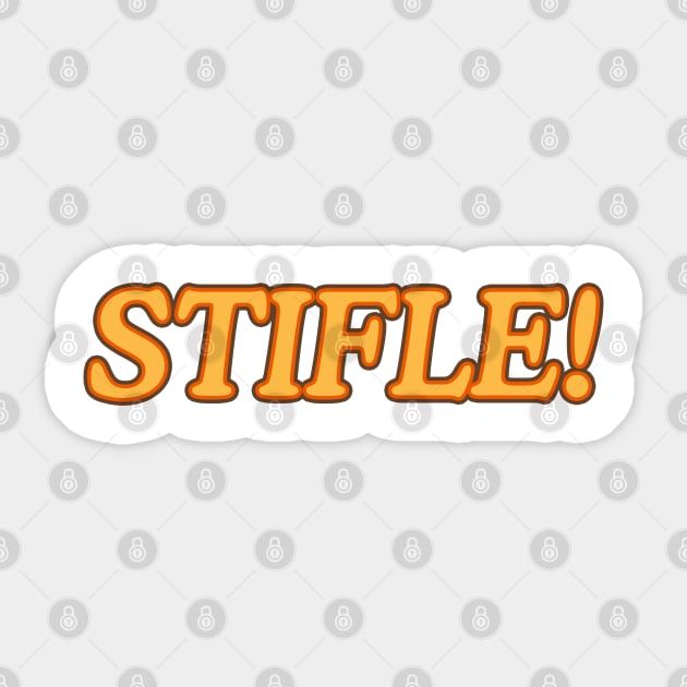 Stifle! Sticker by nickbeta